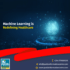 Applications of Machine Learning in Healthcare