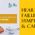 Heart failure Symptoms and causes