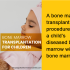 Bone Marrow Transplantation for children
