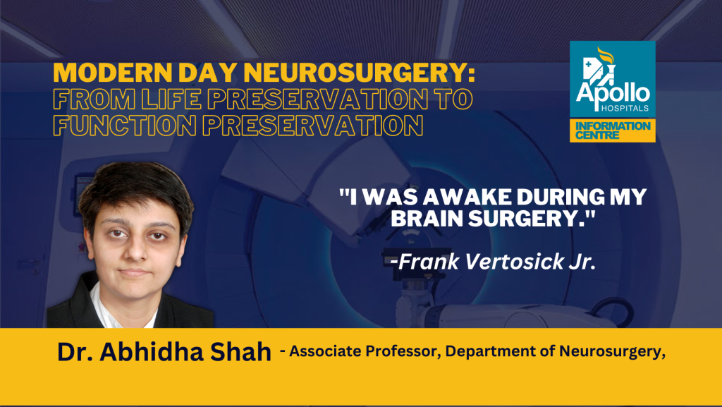 I was awake during my brain surgery Modern Day Neurosurgery From Life Preservation to Function preservation
