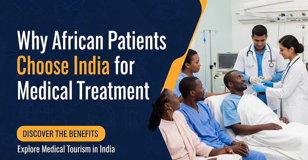 Why African Patients Choose India for Medical Treatment