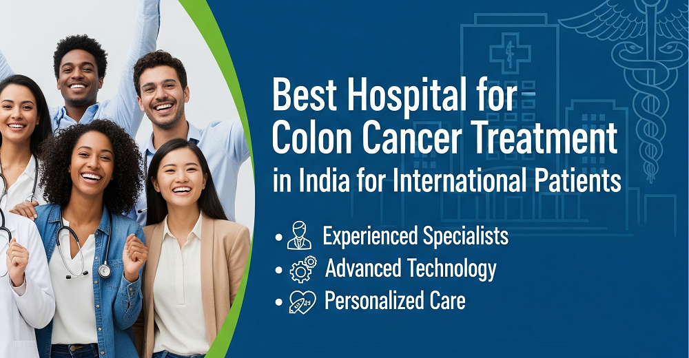 Best Hospital for Colon Cancer Treatment in India for Foreigners