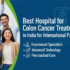 Best Hospital for Colon Cancer Treatment in India for Foreigners